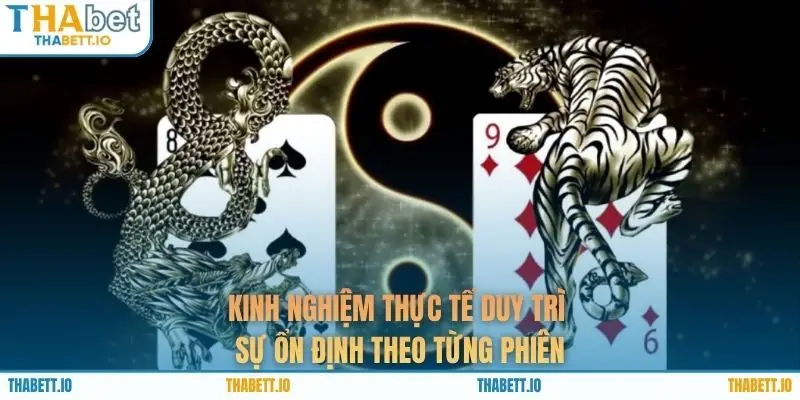 Kinh nghiệm thực tế duy trì sự ổn định theo từng phiên