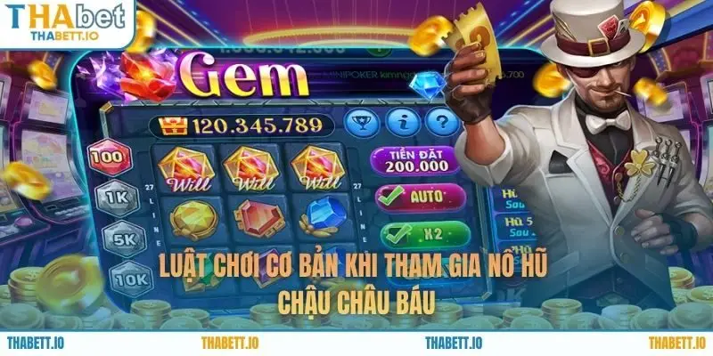 Luật chơi cơ bản khi tham gia nổ hũ Chậu Châu Báu