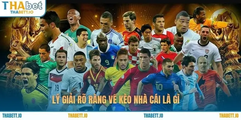 Lý giải rõ ràng về kèo nhà cái là gì