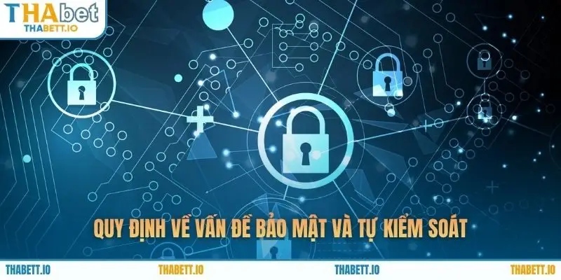 Quy định về vấn đề bảo mật và tự kiểm soát