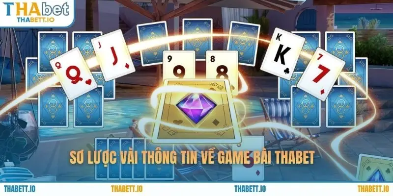 Sơ lược vài thông tin về game bài THABET