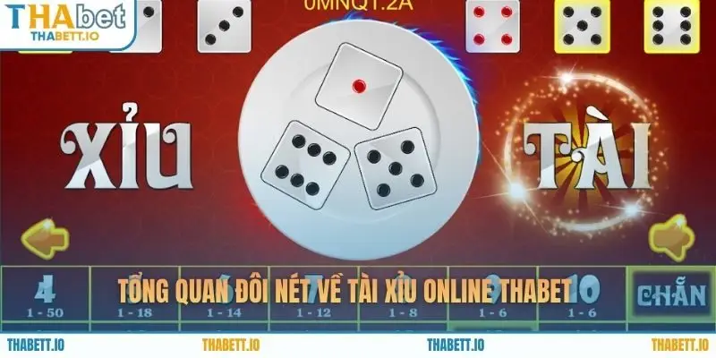 Tổng quan đôi nét về tài xỉu online THABET